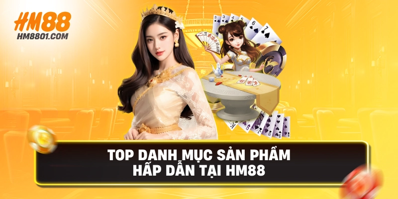 Top danh mục sản phẩm hấp dẫn tại hm88