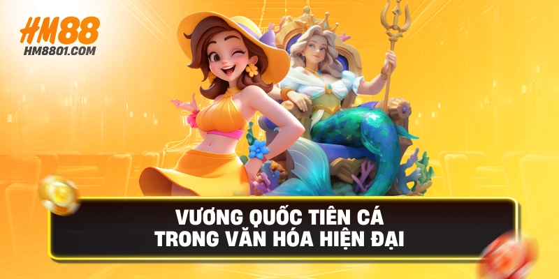 Vương quốc tiên cá trong văn hóa hiện đại